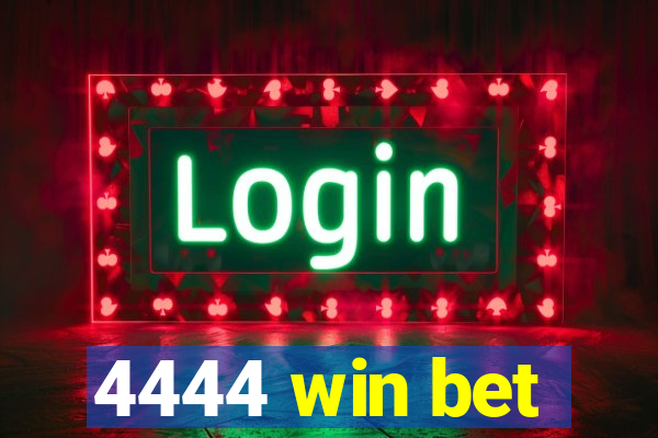 4444 win bet